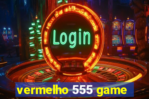 vermelho 555 game